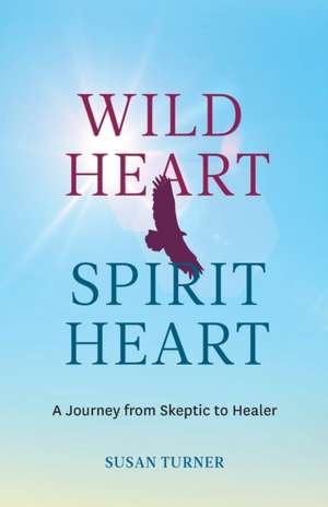 Wild Heart Spirit Heart de Susan Turner