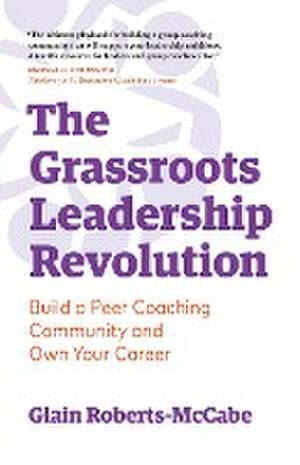 The Grassroots Leadership Revolution de Glain Roberts-McCabe