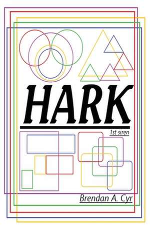 Hark: 1st Siren de Brendan A. Cyr