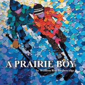 A Prairie Boy de William Roy Brownridge