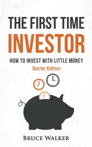 The First Time Investor de Bruce Walker