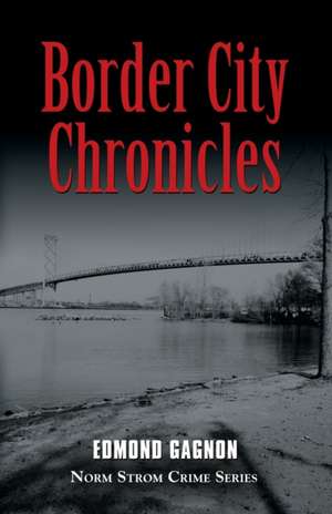 Border City Chronicles de Edmond Gagnon