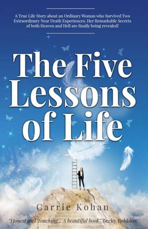 The Five Lessons of Life de Carrie Kohan