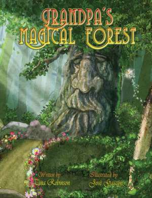 Grandpa's Magical Forest de Tina Robinson