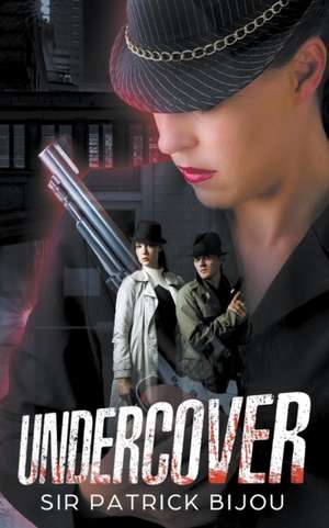 UNDERCOVER de Patrick Bijou