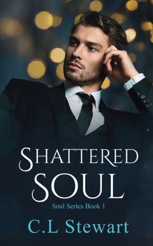 Shattered Soul de C. L Stewart