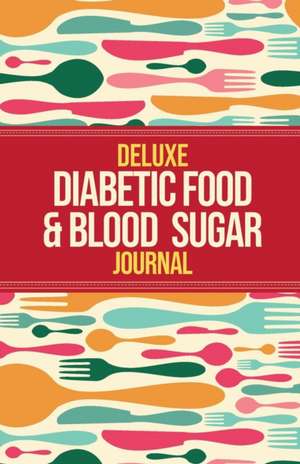 Deluxe Diabetic Food & Blood Sugar Journal de Habitually Healthy