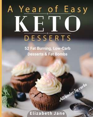 A Year of Easy Keto Desserts de Elizabeth Jane