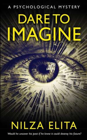 Dare To Imagine de Nilza Elita