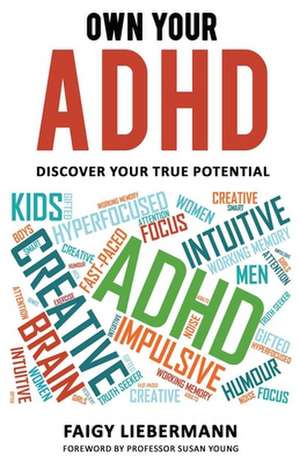 Own Your ADHD: Discover Your True Potential de Faigy Liebermann