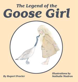 The Legend of the Goose Girl de Rupert Procter