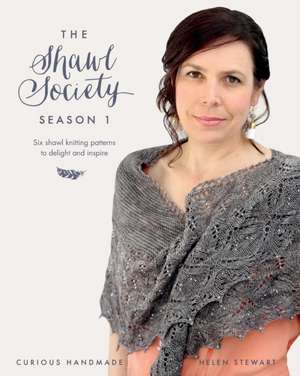 The Shawl Society Season 1: Six shawl knitting patterns to delight and inspire de Helen Stewart