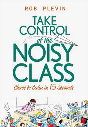 Take Control of the Noisy Class de Rob Plevin