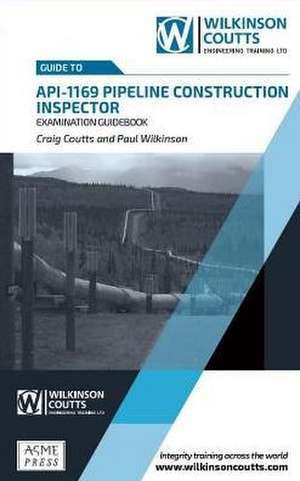 API 1169 Pipeline Construction Inspector Examination Guidebook de Craig Coutts