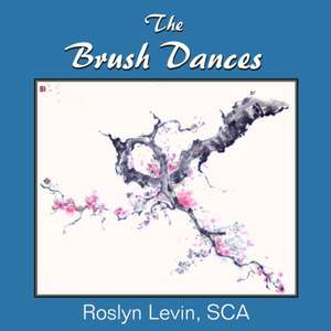 The Brush Dances de Roslyn Levin