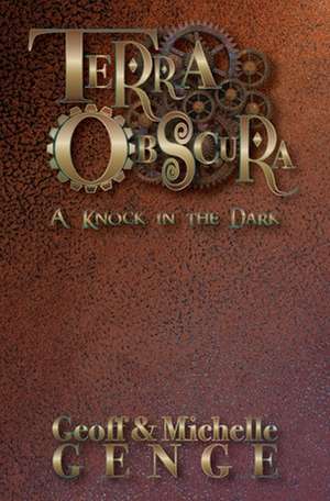 Terra Obscura: A Knock in the Dark de Geoff &. Michelle Genge