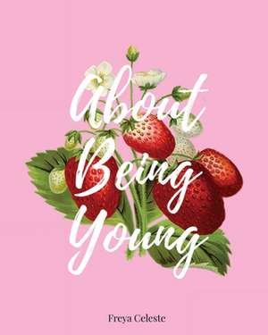 About Being Young de Freya Celeste