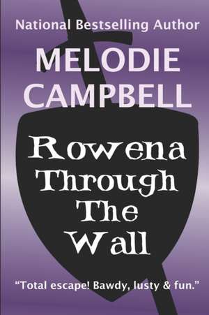 Rowena Through the Wall de Melodie Campbell