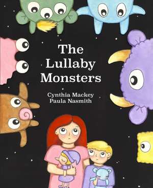 The Lullaby Monsters de Cynthia Mackey