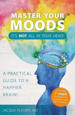 Master Your Moods de Nd Jacqui Fleury