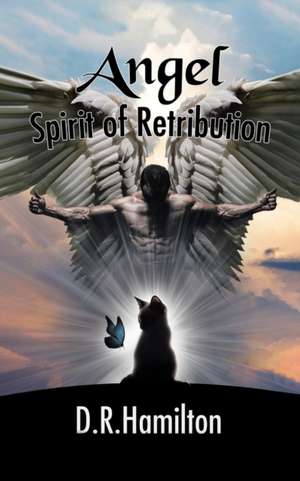 Angel Spirit of Retribution de D. R. Hamilton