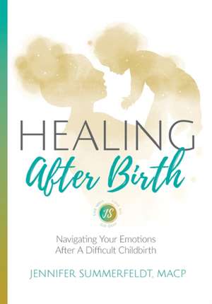 Healing After Birth de Jennifer Summerfeldt