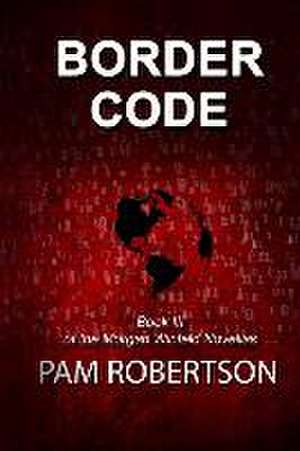 Border Code: Book III of the Morgan Winfeld Novellas de Pam Robertson