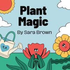 Plant Magic de Sara Brown