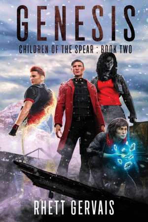 Genesis: Children of the Spear: Book Two de Rhett Gervais