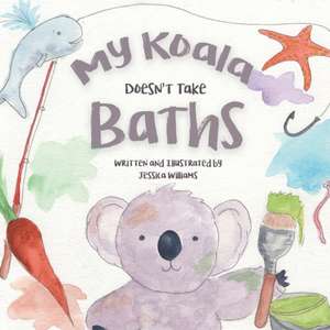 My Koala Doesn't Take Baths de Jessica Williams