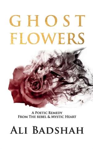 Ghost Flowers de Ali Badshah