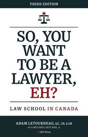 So, You Want to be a Lawyer, Eh? de Adam Letourneau