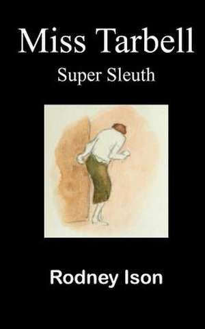 Miss Tarbell: Super sleuth de Rodney Arthur Ison