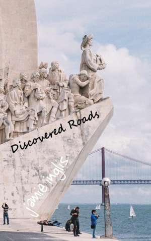 Discovered Roads de Jamie Inglis