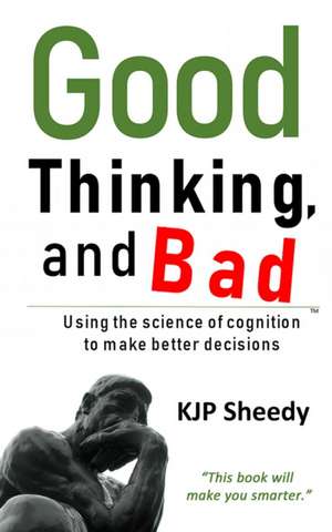 Good Thinking, and Bad de K J P Sheedy