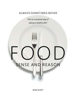 Food Sense And Reason de Rose Scott