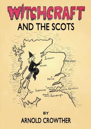 Witchcraft And The Scots de Arnold Crowther