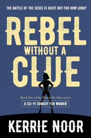 Rebel Without A Clue de Kerrie A Noor