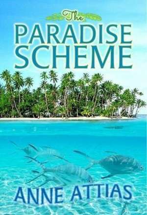 Attias, A: The Paradise Scheme de Anne Attias