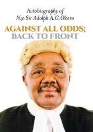 Against All Odds de Adolph A Okoro