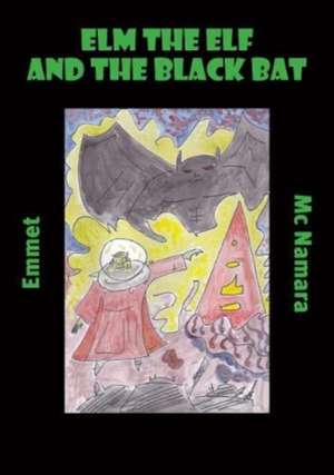 elm the elf and the black bat de emmet mc namara