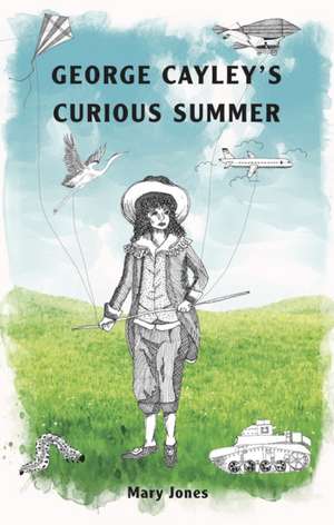 George Cayley's Curious Summer de Mary Jones