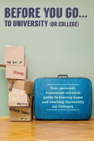 Before You Go...to University (or College) de Verna Scott-Culkin