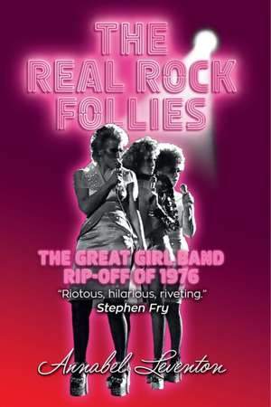 The Real Rock Follies de Annabel Leventon