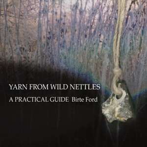 Yarn from Wild Nettles de Birte Ford