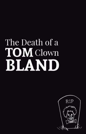 The Death of a Clown de Tom Bland