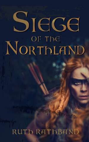 Siege of the Northland de Ruth Rathband