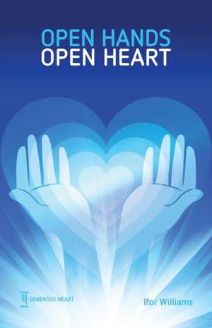 Open Hands Open Heart de Ifor Williams