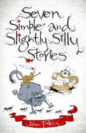 Foley, J: Seven Simple and Slightly Silly Stories