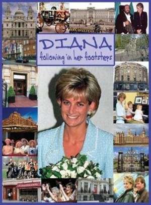 DIANA following in her footsteps de Sarah-Jane Bentley